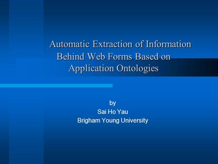 Automatic Extraction of Information Behind Web Forms Based on Application Ontologies Automatic Extraction of Information Behind Web Forms Based on Application.
