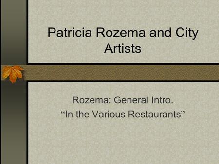 Patricia Rozema and City Artists Rozema: General Intro. “ In the Various Restaurants ”