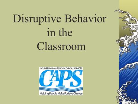 Disruptive Behavior in the Classroom. Types of Disruptive Behavior Rebellious Behavior Intentional, Defiant, Annoying, Disrespectful Emotional Behavior.