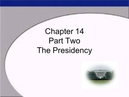 Chapter 14 Part Two The Presidency. Dichotomies of the Presidency When a president is weighing his options his choices are never as clear as we in the.