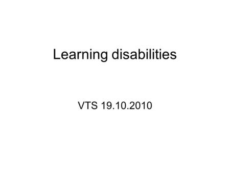 Learning disabilities VTS 19.10.2010. Aims of session 1. Learning disability entry in e- portfolio.