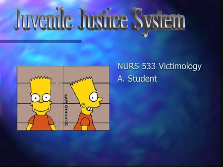 NURS 533 Victimology A. Student Introduction n Who is a “Juvenile”??? –Each state defines by age (15-17) –exceptions include violent crimes –For violations.