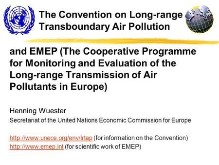 The Convention on Long-range Transboundary Air Pollution and EMEP (The Cooperative Programme for Monitoring and Evaluation of the Long-range Transmission.