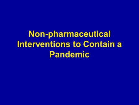 Non-pharmaceutical Interventions to Contain a Pandemic