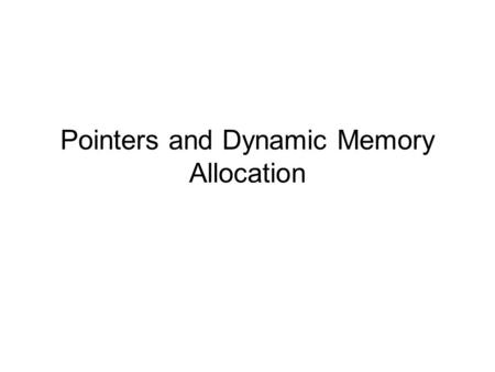 Pointers and Dynamic Memory Allocation. Dynamic Data Suppose we write a program to keep track of a list of students How many student records should we.