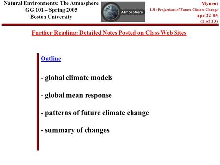 Outline Further Reading: Detailed Notes Posted on Class Web Sites Natural Environments: The Atmosphere GG 101 – Spring 2005 Boston University Myneni L31: