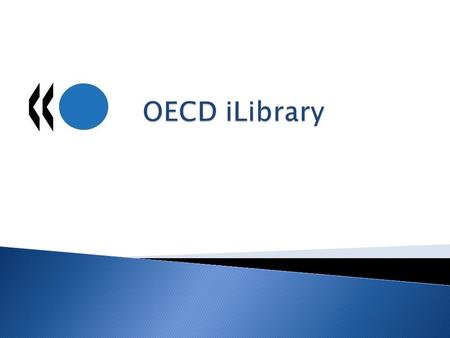 OECD iLibrary. Что такое OECD?  Международная организация, занимающаяся публикацией данных, отслеживанием тенденции, анализом и прогнозированием экономических.