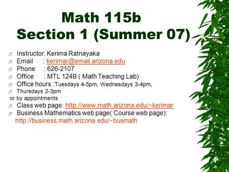 Math 115b Section 1 (Summer 07)  Instructor: Kerima Ratnayaka     Phone : 626-2107  Office.