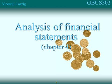 GBUS502 Vicentiu Covrig 1 Analysis of financial statements Analysis of financial statements (chapter 4)