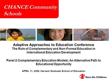 1 CHANCE Community Schools Adaptive Approaches to Education Conference The Role of Complementary and Non-Formal Education in International Education Development.
