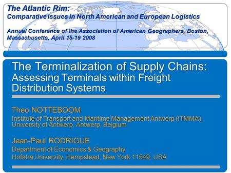 The Atlantic Rim: Comparative Issues in North American and European Logistics Annual Conference of the Association of American Geographers, Boston, Massachusetts,