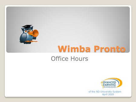 Wimba Pronto Office Hours of the ND University System April 2009.