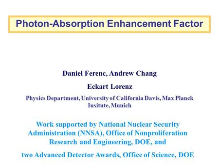 Photon-Absorption Enhancement Factor Work supported by National Nuclear Security Administration (NNSA), Office of Nonproliferation Research and Engineering,