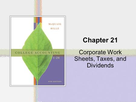 Chapter 21 Corporate Work Sheets, Taxes, and Dividends.