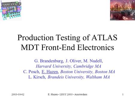 2003-10-02E. Hazen - LECC 2003 - Amsterdam1 Production Testing of ATLAS MDT Front-End Electronics G. Brandenburg, J. Oliver, M. Nudell, Harvard University,
