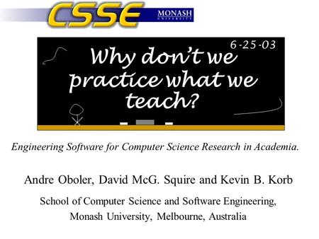 Why don’t we practice what we teach? Andre Oboler, David McG. Squire and Kevin B. Korb School of Computer Science and Software Engineering, Monash University,
