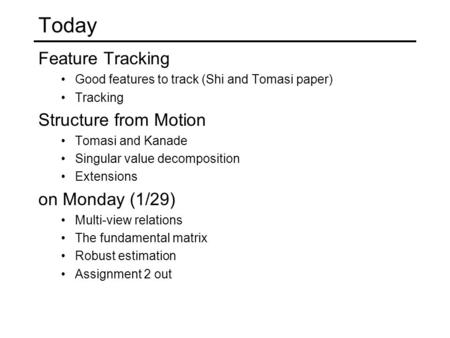 Today Feature Tracking Structure from Motion on Monday (1/29)