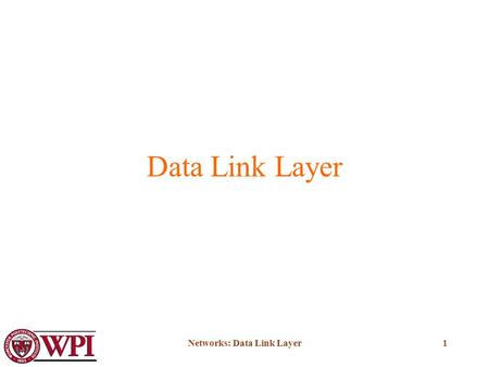 Networks: Data Link Layer1 Data Link Layer. Networks: Data Link Layer2 Data Link Layer Provides a well-defined service interface to the network layer.