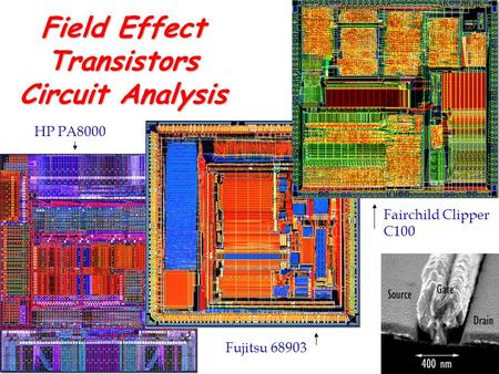Field Effect Transistors Circuit Analysis EE314 HP PA8000 Fujitsu 68903 Fairchild Clipper C100.