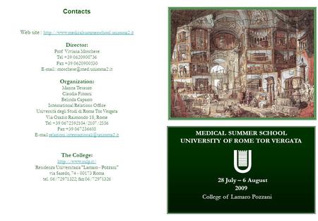 MEDICAL SUMMER SCHOOL UNIVERSITY OF ROME TOR VERGATA 28 July – 6 August 2009 College of Lamaro Pozzani Contacts Web site :