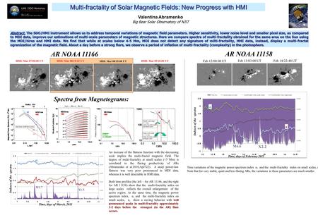 Valentina Abramenko Big Bear Solar Observatory of NJIT Multi-fractality of Solar Magnetic Fields: New Progress with HMI Abstract. The SDO/HMI instrument.