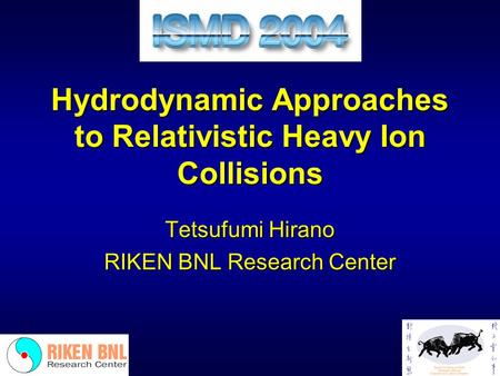 Hydrodynamic Approaches to Relativistic Heavy Ion Collisions Tetsufumi Hirano RIKEN BNL Research Center.