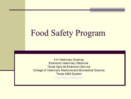 Food Safety Program 4-H Veterinary Science Extension Veterinary Medicine Texas AgriLife Extension Service College of Veterinary Medicine and Biomedical.