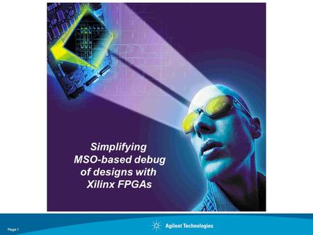 Page 1 Simplifying MSO-based debug of designs with Xilinx FPGAs.