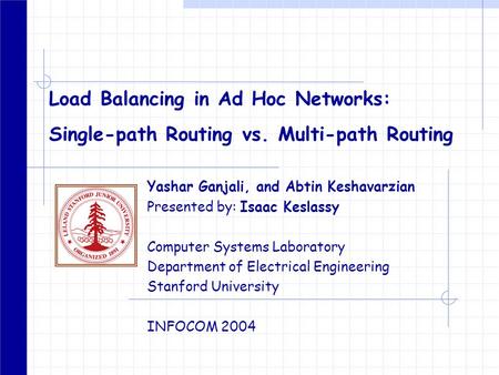 Yashar Ganjali, and Abtin Keshavarzian Presented by: Isaac Keslassy Computer Systems Laboratory Department of Electrical Engineering Stanford University.