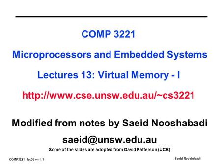 COMP3221 lec36-vm-I.1 Saeid Nooshabadi COMP 3221 Microprocessors and Embedded Systems Lectures 13: Virtual Memory - I