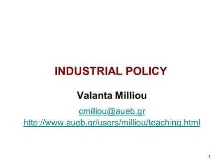 1 INDUSTRIAL POLICY Valanta Milliou