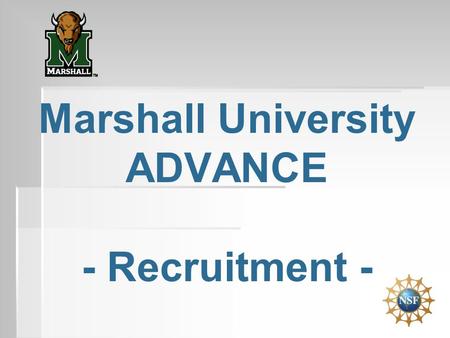 Marshall University ADVANCE - Recruitment -.   53% of MU undergraduates and 69% of graduate students are women, while only 24% of the STEM faculty are.