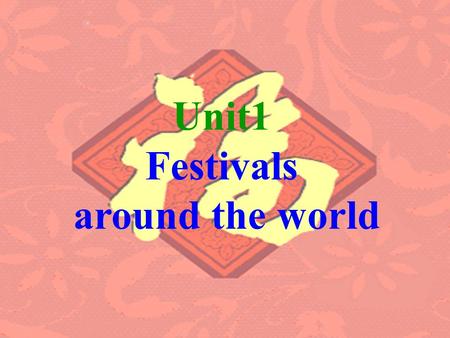 Unit1 Festivals around the world.