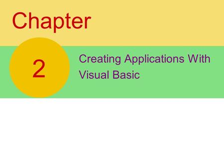 Chapter Creating Applications With Visual Basic 2.