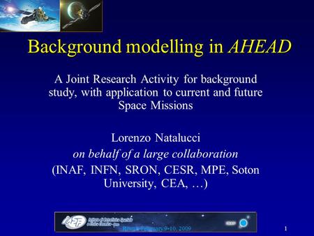 Background modelling in AHEAD A Joint Research Activity for background study, with application to current and future Space Missions Lorenzo Natalucci on.