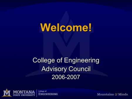 Welcome! College of Engineering Advisory Council 2006-2007.