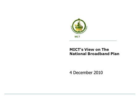 MICT’s View on The National Broadband Plan 4 December 2010 MICT.