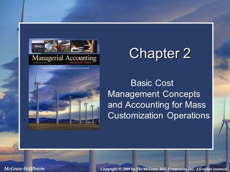 Chapter 2 Basic Cost Management Concepts and Accounting for Mass Customization Operations.
