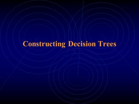 Constructing Decision Trees. A Decision Tree Example The weather data example. ID codeOutlookTemperatureHumidityWindyPlay abcdefghijklmnabcdefghijklmn.