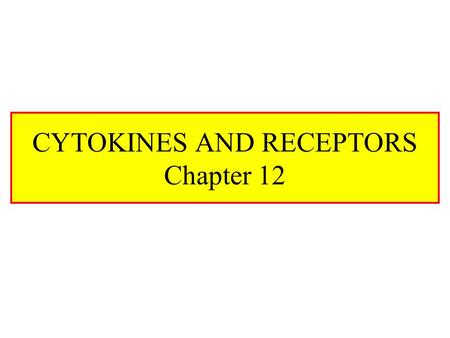 CYTOKINES AND RECEPTORS Chapter 12. What Is A Cytokine? Low molecular weight proteins (30 KDa) Bind receptors, alter gene expression Can bind the secreting.