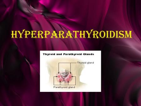 Hyperparathyroidism.