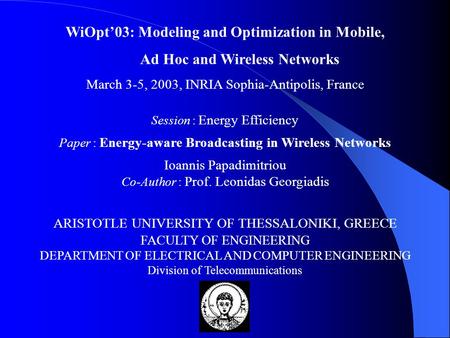 WiOpt’03: Modeling and Optimization in Mobile, Ad Hoc and Wireless Networks March 3-5, 2003, INRIA Sophia-Antipolis, France Session : Energy Efficiency.