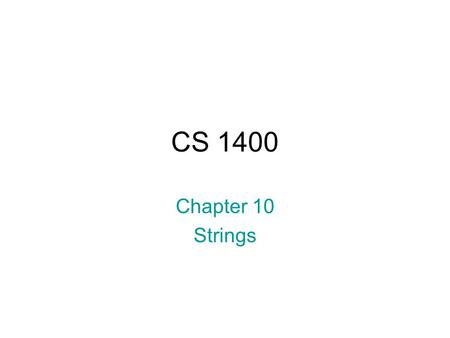 CS 1400 Chapter 10 Strings. Character testing library #include bool isalpha (char c); bool isalnum (char c); bool isdigit (char c); bool islower (char.
