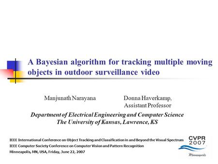 A Bayesian algorithm for tracking multiple moving objects in outdoor surveillance video Department of Electrical Engineering and Computer Science The University.