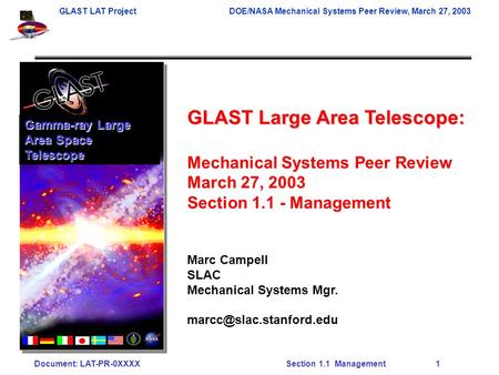 GLAST LAT ProjectDOE/NASA Mechanical Systems Peer Review, March 27, 2003 Document: LAT-PR-0XXXX Section 1.1 Management 1 GLAST Large Area Telescope: Mechanical.