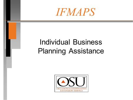 IFMAPS Individual Business Planning Assistance. IFMAPS is n A free, confidential service assisting Oklahoma farmers and ranchers with financial business.