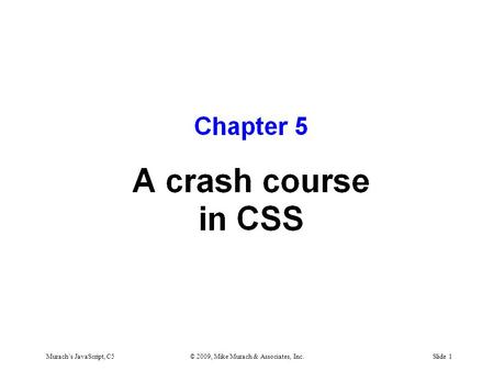 Murach’s JavaScript, C5© 2009, Mike Murach & Associates, Inc.Slide 1.