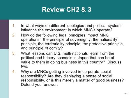 Review CH2 & 3 In what ways do different ideologies and political systems influence the environment in which MNC’s operate? How do the following legal.