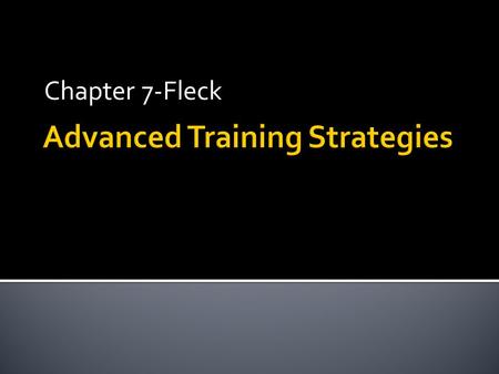 Chapter 7-Fleck.  After gains there is a plateau  Periodization of variables results in new gains  Guidelines are based on science…driven from the.