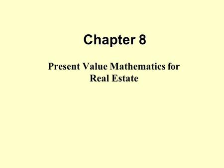 Present Value Mathematics for Real Estate